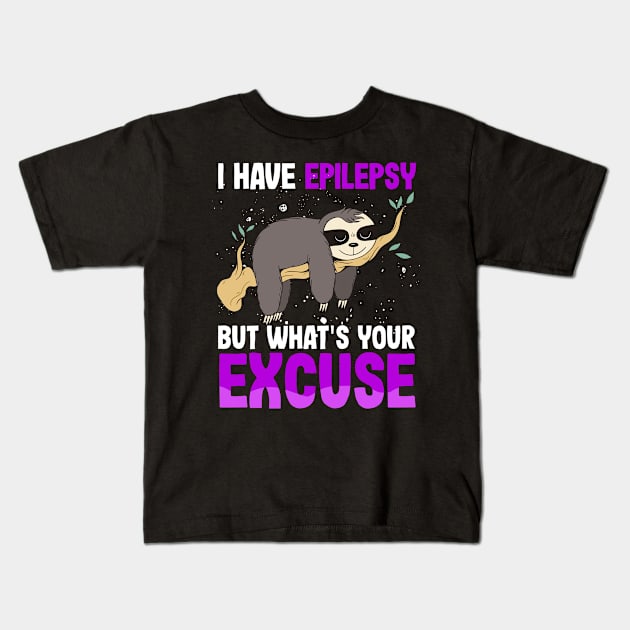 I have Epilepsy what't your excuse?   Seizures Warrior Mom Kids T-Shirt by Caskara